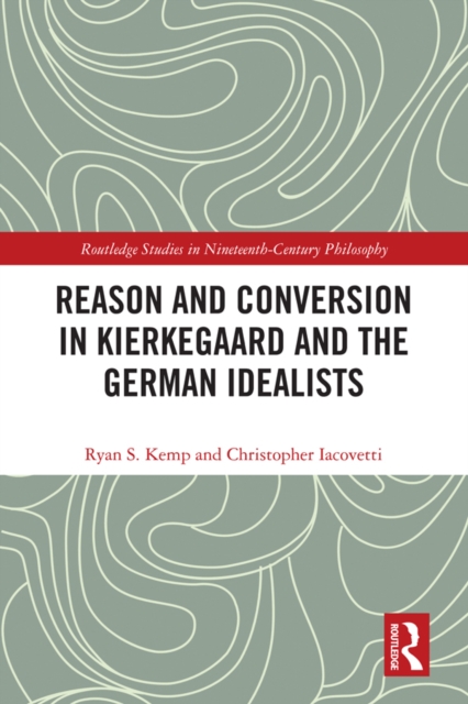 Reason and Conversion in Kierkegaard and the German Idealists, EPUB eBook