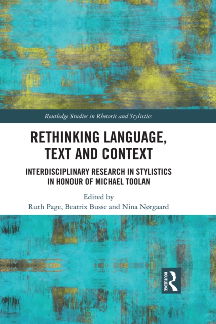 Rethinking Language, Text and Context : Interdisciplinary Research in Stylistics in Honour of Michael Toolan, EPUB eBook