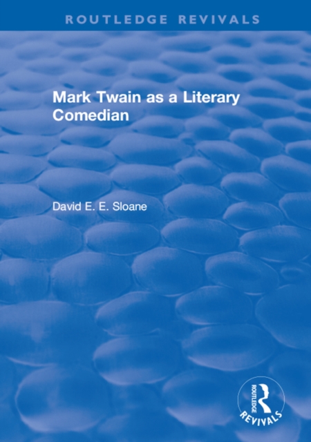 Routledge Revivals: Mark Twain as a Literary Comedian (1979), EPUB eBook