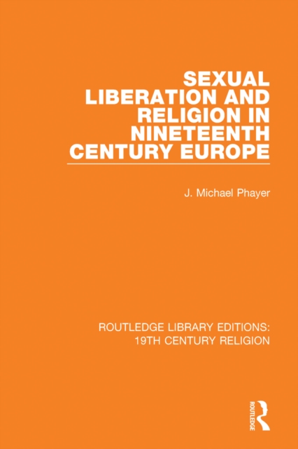 Sexual Liberation and Religion in Nineteenth Century Europe, EPUB eBook