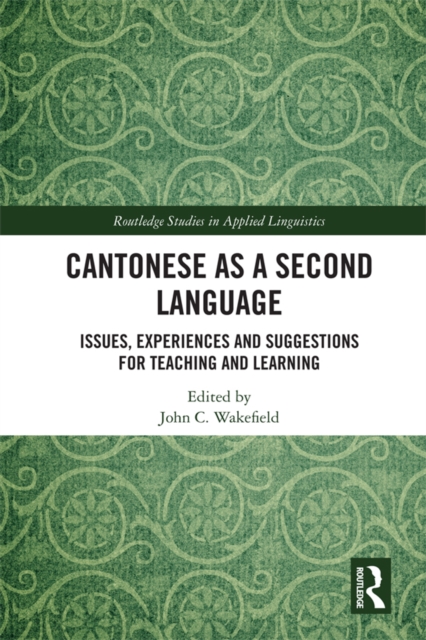 Cantonese as a Second Language : Issues, Experiences and Suggestions for Teaching and Learning, PDF eBook