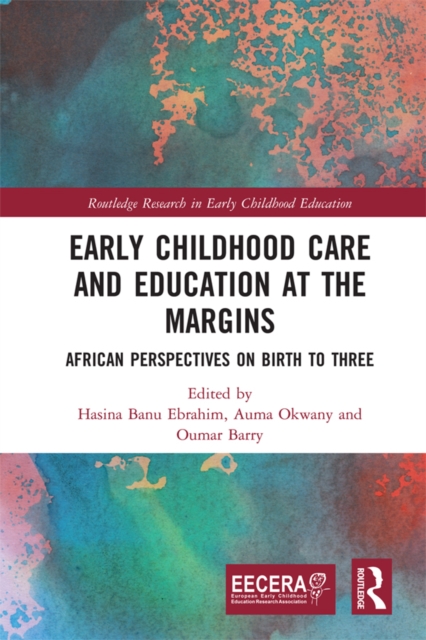 Early Childhood Care and Education at the Margins : African Perspectives on Birth to Three, PDF eBook