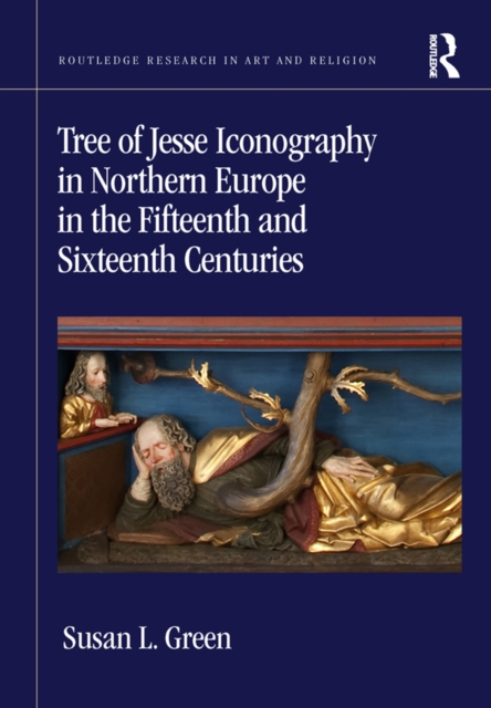 Tree of Jesse Iconography in Northern Europe in the Fifteenth and Sixteenth Centuries, PDF eBook