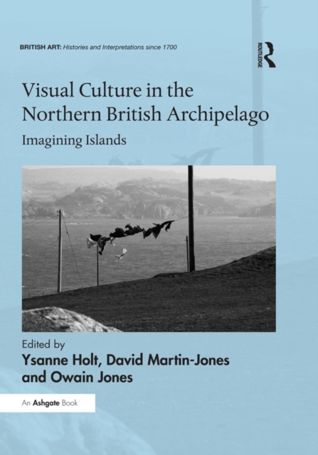 Visual Culture in the Northern British Archipelago : Imagining Islands, PDF eBook