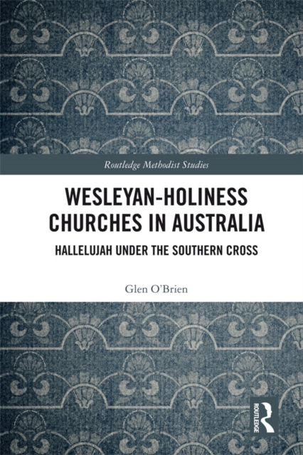 Wesleyan-Holiness Churches in Australia : Hallelujah under the Southern Cross, EPUB eBook