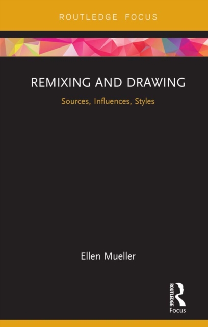 Remixing and Drawing : Sources, Influences, Styles, EPUB eBook