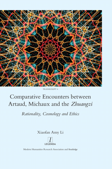 Comparative Encounters Between Artaud, Michaux and the Zhuangzi : Rationality, Cosmology and Ethics, EPUB eBook