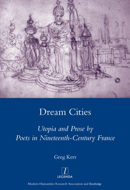 Dream Cities : Utopia and Prose by Poets in Nineteenth-century France, EPUB eBook