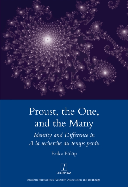 Proust, the One, and the Many : Identity and Difference in A La Recherche Du Temps Perdu, PDF eBook