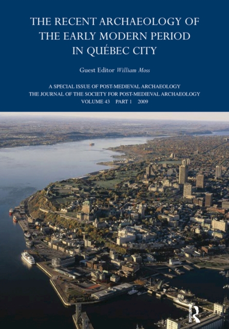 The Recent Archaeology of the Early Modern Period in Quebec City: 2009, PDF eBook