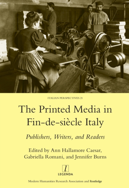 Printed Media in Fin-de-siecle Italy : Publishers, Writers, and Readers, EPUB eBook