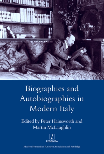 Biographies and Autobiographies in Modern Italy: a Festschrift for John Woodhouse, PDF eBook
