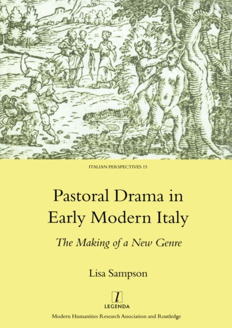 Pastoral Drama in Early Modern Italy : The Making of a New Genre, EPUB eBook
