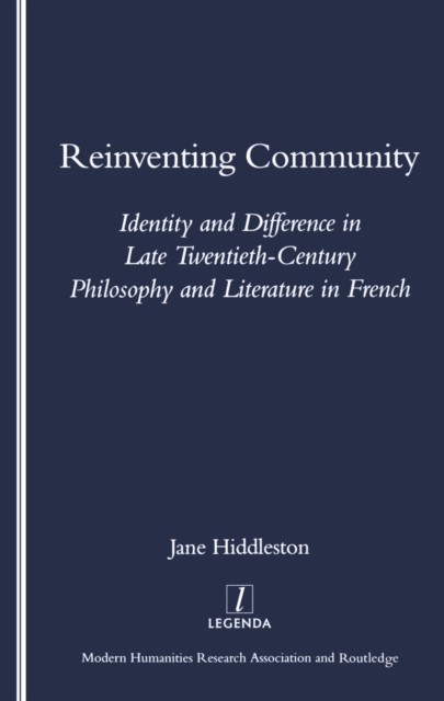 Reinventing Community : Identity and Difference in Late Twentieth-century Philosophy and Literature in French, EPUB eBook