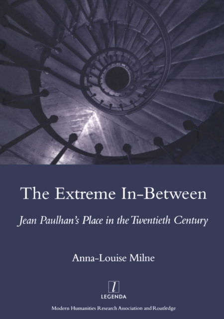 The Extreme In-between (politics and Literature) : Jean Paulhan's Place in the Twentieth Century, EPUB eBook