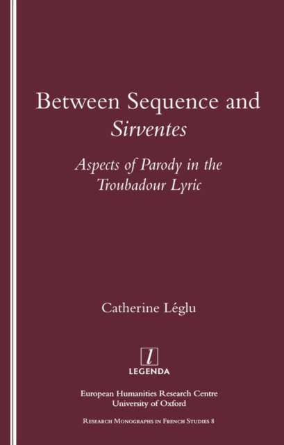 Between Sequence and Sirventes : Aspects of the Parody in the Troubadour Lyric, PDF eBook