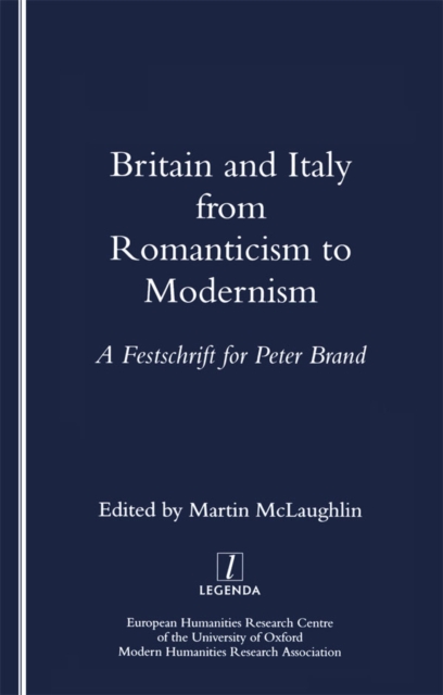Britain and Italy from Romanticism to Modernism : A Festschrift for Peter Brand, PDF eBook