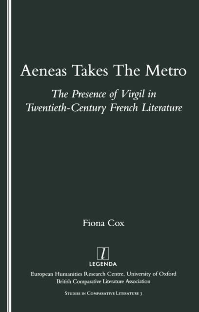 Aeneas Takes the Metro : The Presence of Virgil in Twentieth-century French Literature, PDF eBook