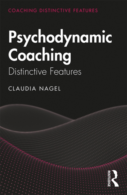 Psychodynamic Coaching : Distinctive Features, EPUB eBook