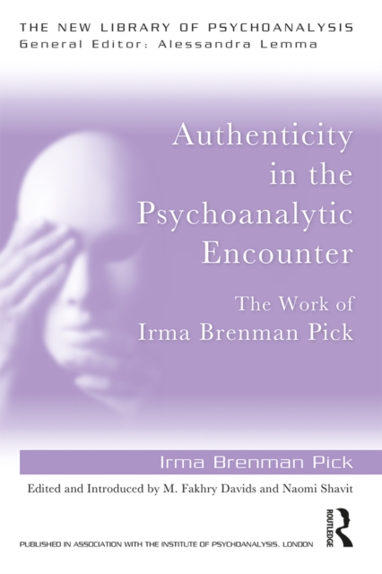 Authenticity in the Psychoanalytic Encounter : The Work of Irma Brenman Pick, EPUB eBook