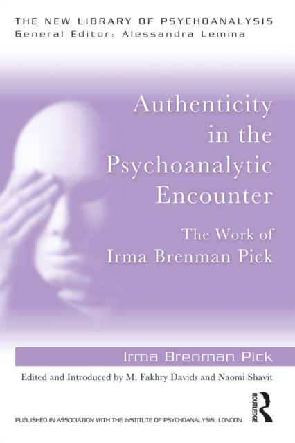 Authenticity in the Psychoanalytic Encounter : The Work of Irma Brenman Pick, PDF eBook