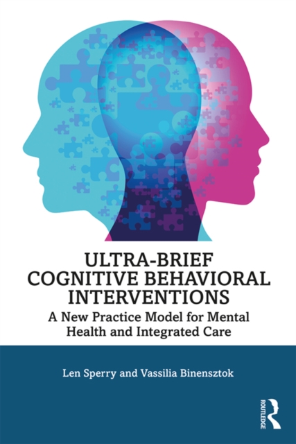 Ultra-Brief Cognitive Behavioral Interventions : A New Practice Model for Mental Health and Integrated Care, EPUB eBook