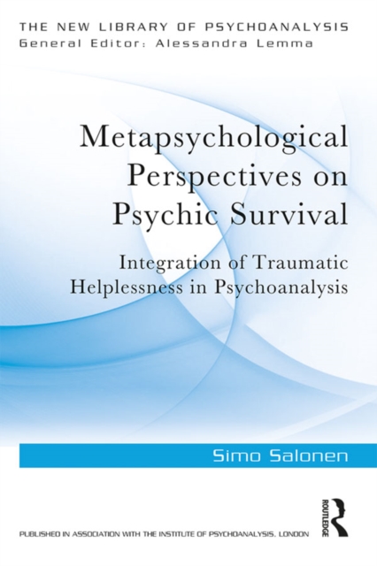 Metapsychological Perspectives on Psychic Survival : Integration of Traumatic Helplessness in Psychoanalysis, EPUB eBook