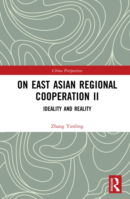 On East Asian Regional Cooperation II : Ideality and Reality, PDF eBook