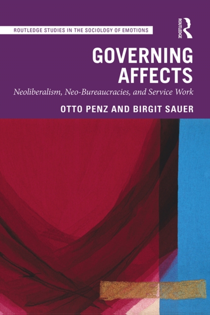 Governing Affects : Neoliberalism, Neo-Bureaucracies, and Service Work, EPUB eBook
