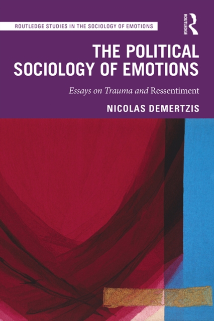 The Political Sociology of Emotions : Essays on Trauma and Ressentiment, PDF eBook