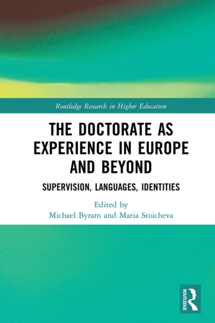 The Doctorate as Experience in Europe and Beyond : Supervision, Languages, Identities, PDF eBook