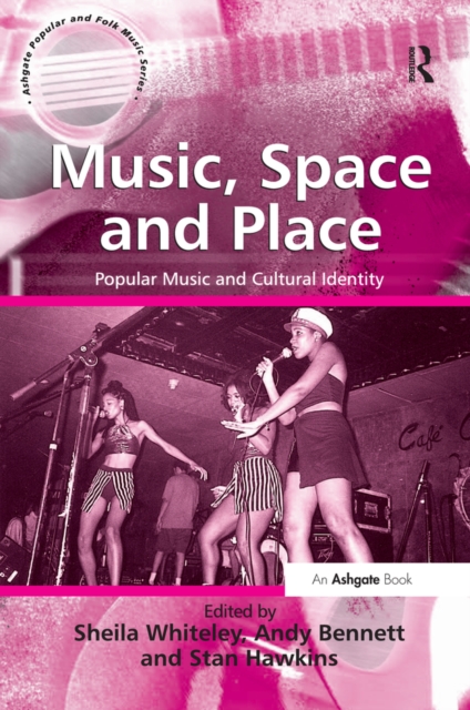 Music, Space and Place : Popular Music and Cultural Identity, PDF eBook
