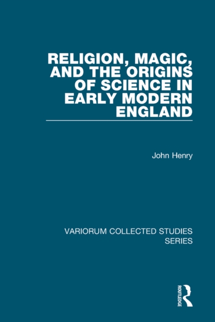 Religion, Magic, and the Origins of Science in Early Modern England, EPUB eBook