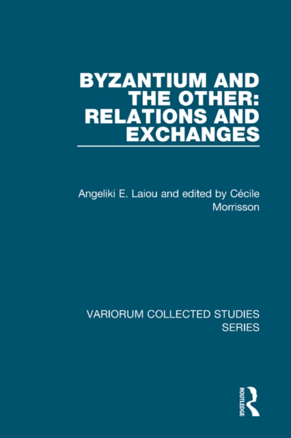 Byzantium and the Other: Relations and Exchanges, EPUB eBook