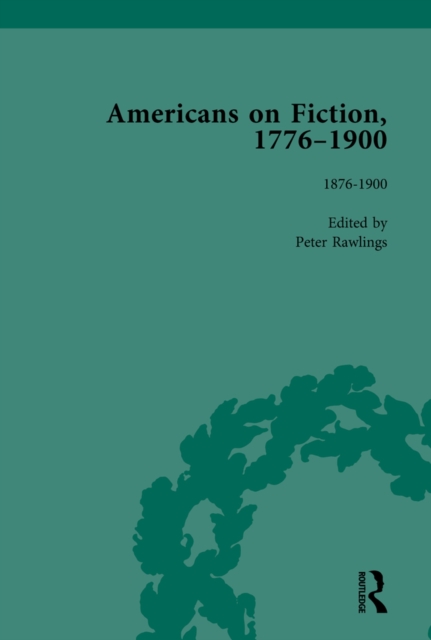 Americans on Fiction, 1776-1900 Volume 3, PDF eBook