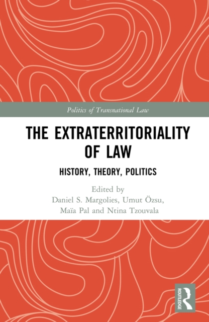 The Extraterritoriality of Law : History, Theory, Politics, EPUB eBook