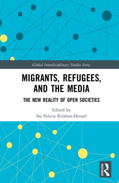 Migrants, Refugees, and the Media : The New Reality of Open Societies, EPUB eBook