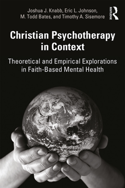 Christian Psychotherapy in Context : Theoretical and Empirical Explorations in Faith-Based Mental Health, PDF eBook