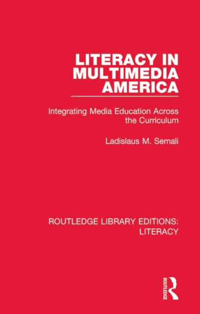 Literacy in Multimedia America : Integrating Media Education Across the Curriculum, PDF eBook