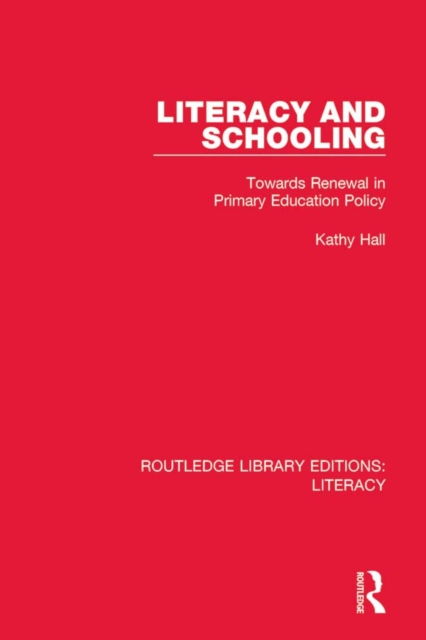Literacy and Schooling : Towards Renewal in Primary Education Policy, PDF eBook