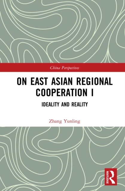 On East Asian Regional Cooperation I : Ideality and Reality, EPUB eBook