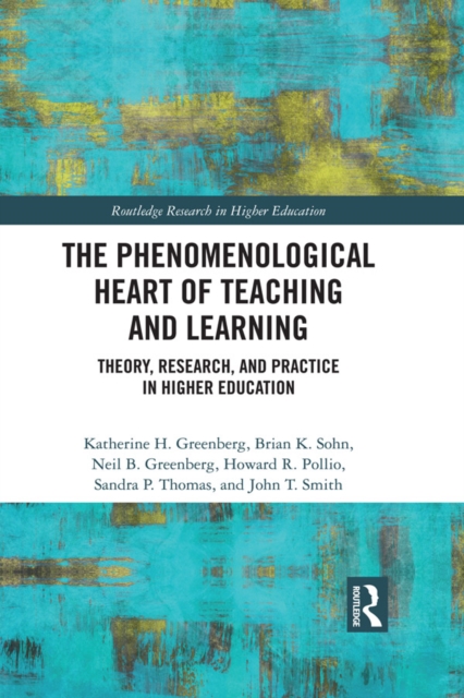 The Phenomenological Heart of Teaching and Learning : Theory, Research, and Practice in Higher Education, EPUB eBook