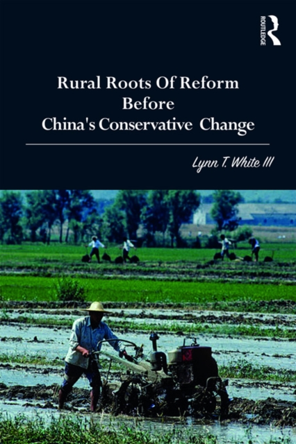 Rural Roots of Reform Before China's Conservative Change, EPUB eBook