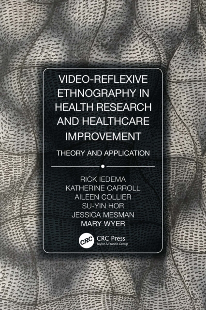 Video-Reflexive Ethnography in Health Research and Healthcare Improvement : Theory and Application, PDF eBook