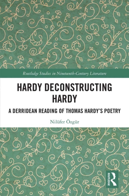 Hardy Deconstructing Hardy : A Derridean Reading of Thomas Hardy?s Poetry, PDF eBook