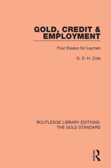 Gold, Credit and Employment : Four Essays for Laymen, PDF eBook