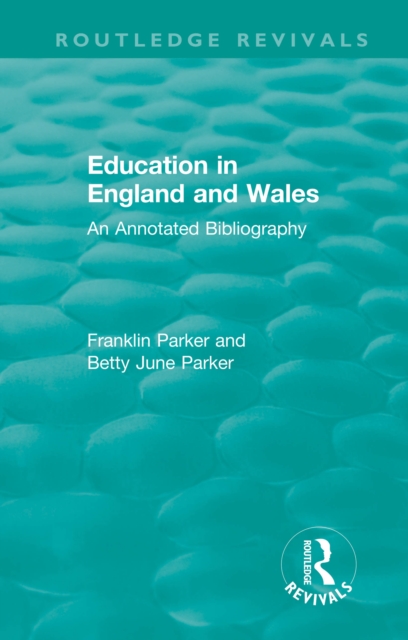 Education in England and Wales : An Annotated Bibliography, PDF eBook