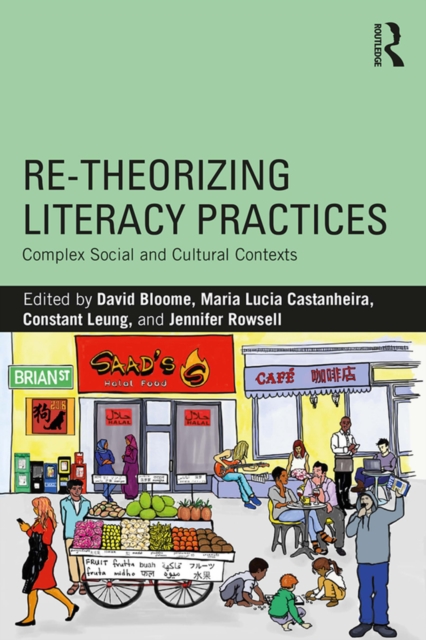 Re-theorizing Literacy Practices : Complex Social and Cultural Contexts, EPUB eBook