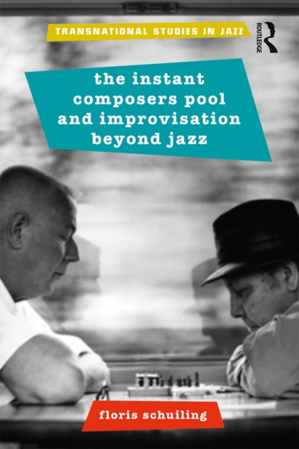 The Instant Composers Pool and Improvisation Beyond Jazz, EPUB eBook
