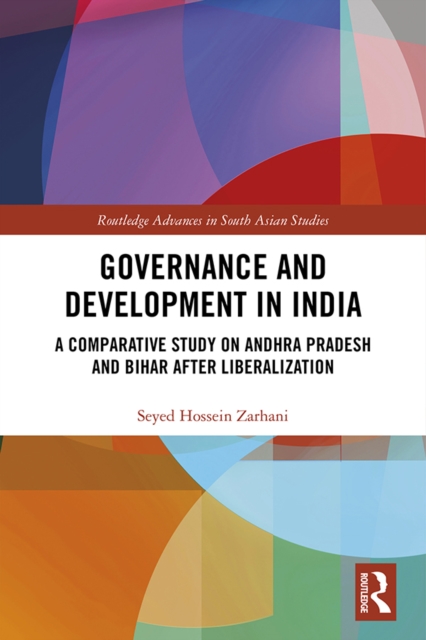 Governance and Development in India : A Comparative Study on Andhra Pradesh and Bihar after Liberalization, EPUB eBook